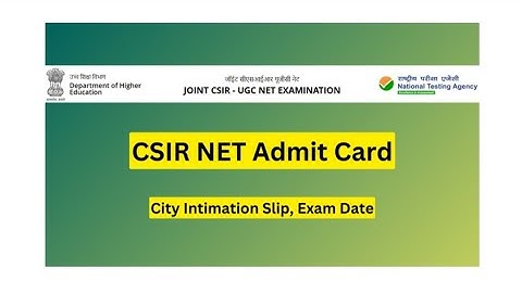 CSIR NET ADMIT CARD 2023 CITY INTIMATION SLIP ,EXAM DATE