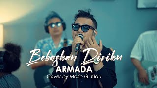 BEBASKAN DIRIKU - ARMADA | Live Cover Mario G. Klau  [LOAD LINE MUSIC]