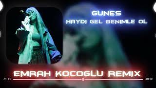 Güneş - Haydi Gel Benimle Ol ( Emrah Koçoğlu Remix)