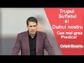 Cristi Boariu - Trupul, Sufletul si Duhul nostru I Cea mai grea Predica!