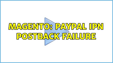 Magento: PayPal IPN postback failure (2 Solutions!!)