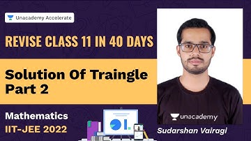 Solution of triangle-2|Revise Class 11 in 40 Days | Unacademy Accelerate Sudarshan Vairagi