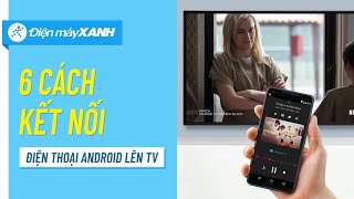 6 cách kết nối điện thoại Android lên tivi có thể bạn chưa biết ...