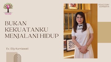 BUKAN KEKUATANKU MENJALANI HIDUP | Ev. Elly Kurniawati | IG LIVE | PD Victory Surabaya