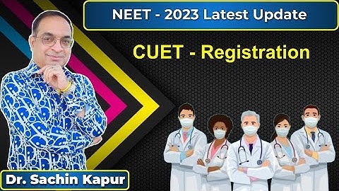 Latest Update for NEET-2023 Aspirants | CUET Registeration | Dr Sachin Kapur | NEET | AIIMS