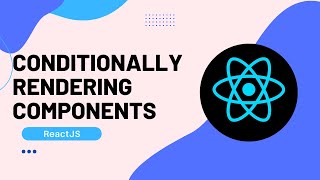 CONDITIONAL RENDERING IN REACT | ReactJS Tutorial