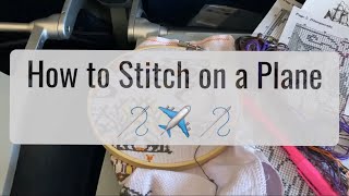 How to Stitch on a Plane ✈️ | Tips