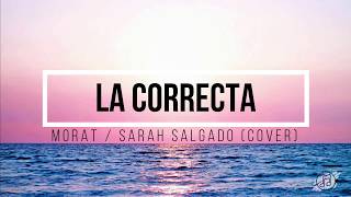 Video thumbnail of "Sarah Salgado - La Correcta - Morat (Cover - LETRA)"