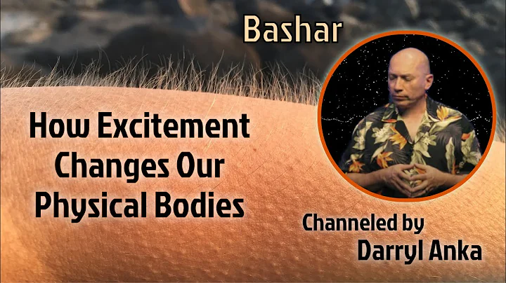 Bashar: How Excitement Changes Us