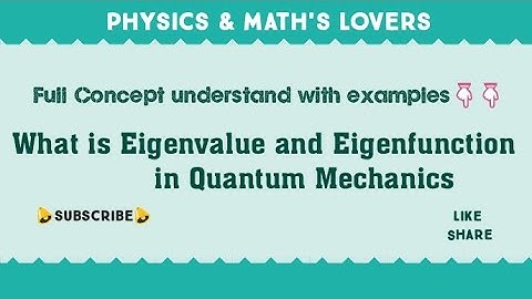 Eigenvalue and Eigenfunction in quantum mechanics|| understand with examples||Quantum Mechanics