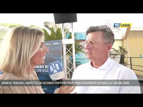 Video UDINESE, RUNJAIC: «ASPETTO UN SECONDO PORTIERE MA MI FIDO CIECAMENTE DI PADELLI» | 06/08/2026