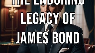 The Enduring Legacy of James Bond #JamesBond #SpyFiction #CulturalIcon #ActionMovies #Legacy