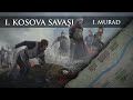 1. Kosova Muharebesi (1389) | Murad-ı Hüdavendigar