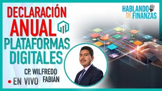 Declaración Anual de Plataformas Digitales | C.P. Wilfredo Fabián