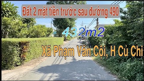 Bán đất 432m2 (10x43). 2 MT trước sau đường 490. Xã Phạm Văn Cội, H Củ Chi. LH: 079.8718.999