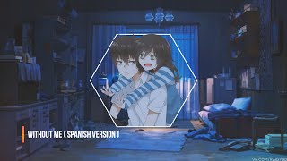 [Nightcore]-Without Me (spanish version)