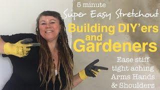 5 minute super yoga stretch out for builders DIY’ers and Gardeners . hands wrists arms & shoulders