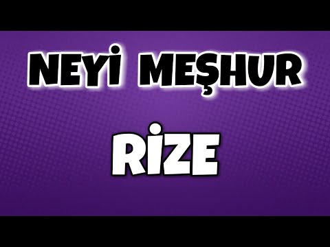 RİZE'nin Neyi Meşhur - Nesi Meşhur Türkiye