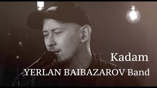 YERLAN BAIBAZAROV BAND (Ерлан Байбазаров). Kadam (Ramazan Amantay & Yerlan Baibazarov). Live
