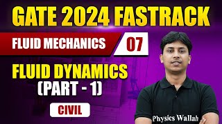 Fluid Mechanics 07 | Fluid Dynamics (Part -1) | Civil Engineering | GATE 2024 FastTrack Batch