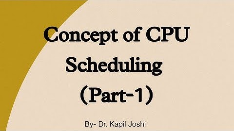 Concepts of CPU Scheduling (Part I)|Operating System |Kapil Joshi tutorials| Basic CPU Scheduling