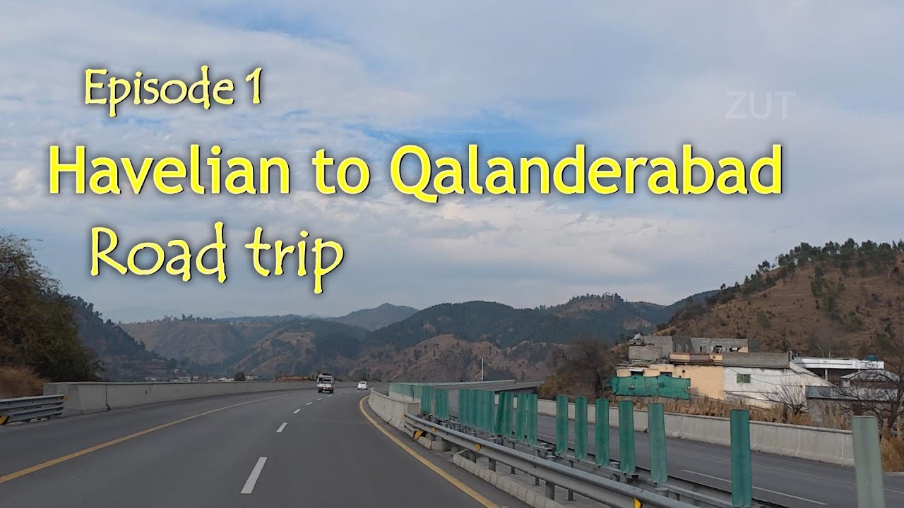 Episoed 1 Havelian to Qalandarabad road trip