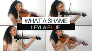 What A Shame - Leyla Blue (Violin \u0026 Viola Cover)
