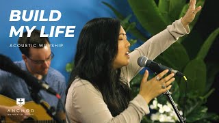 Build My Life & Worthy Of It All Anchor Worship Collective