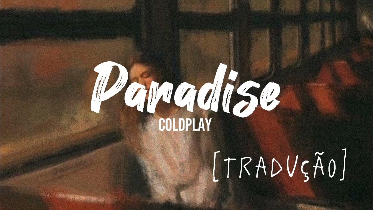 Coldplay - Paradise (Tradução/Legendado) Live 