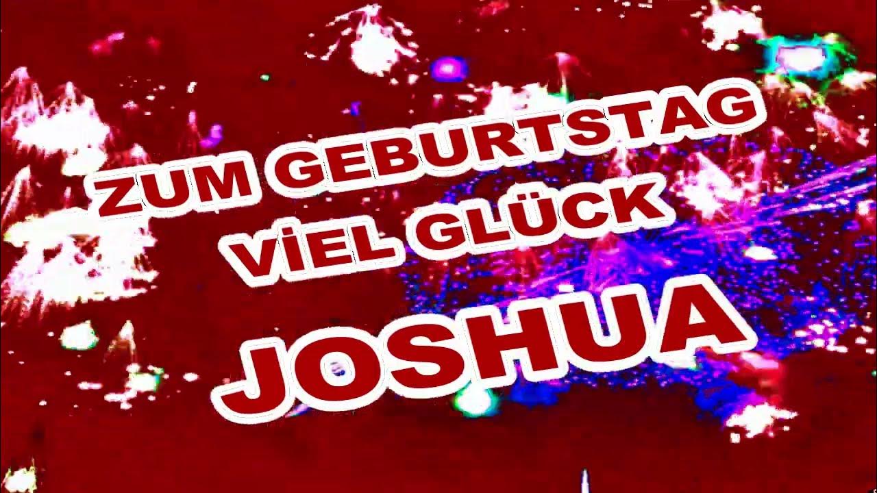 Happy Birthday Joshua,Alles gute zum Geburtstag Joshua,Lustige