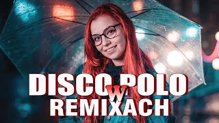 Disco Polo W Remixach -- Disco Polo 2024 Kwiecień -- Piosenki Disco Polo