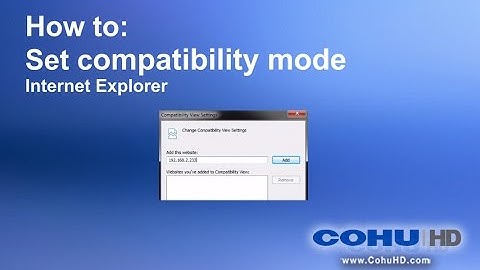 How to: IE Compatibility Mode for CohuHD Helios video surveillance cameras