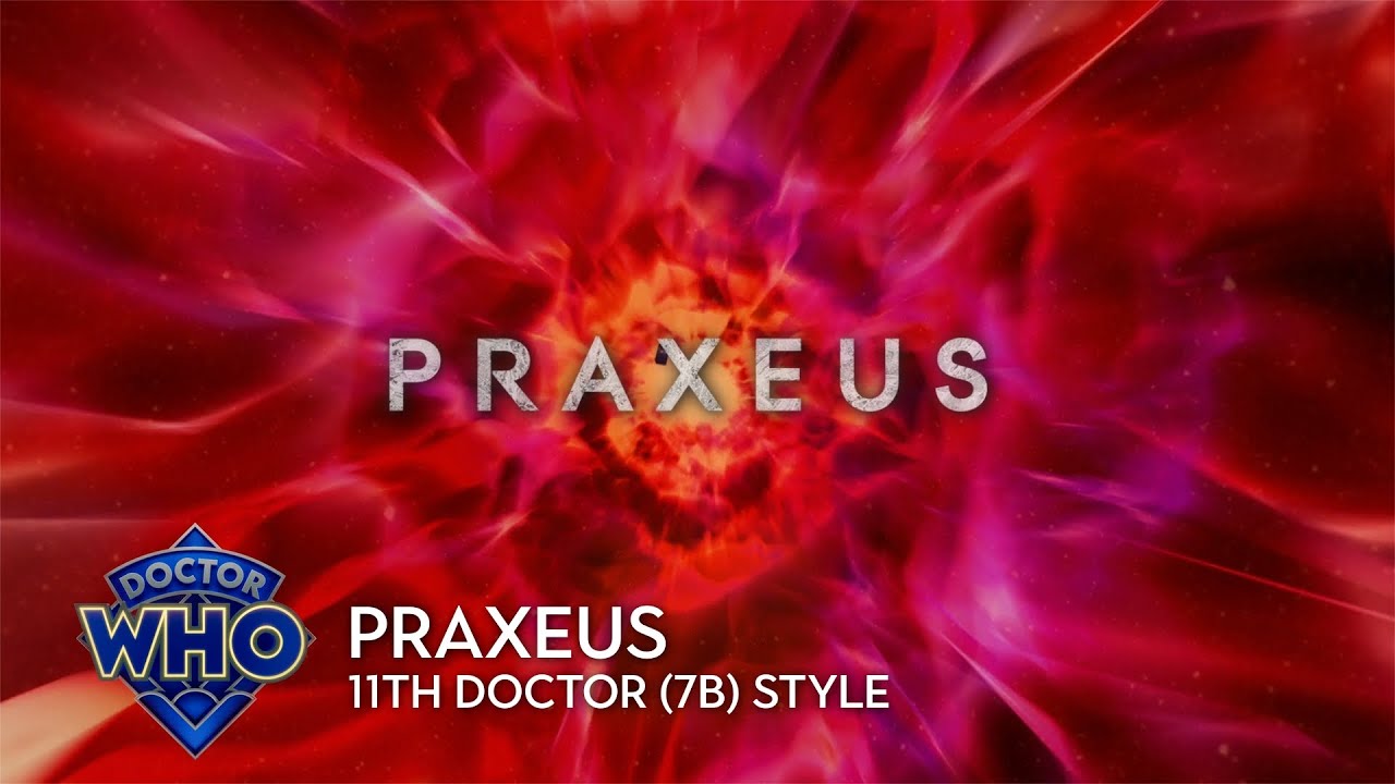 Doctor Who: Praxeus - Series 7b Style