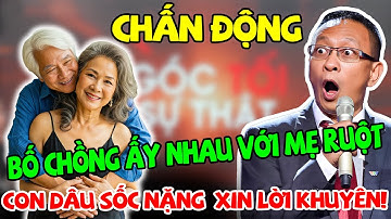 Tâm sự cùng Văn Sâm : Bố Chồng cặp kè với Mẹ Ruột cả gia đình sốc nặng