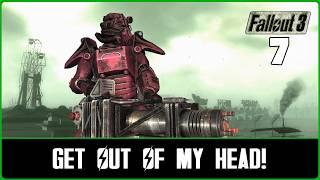 Get Out of My Head! | Fallout 3 (TTW / Ch.6) #7