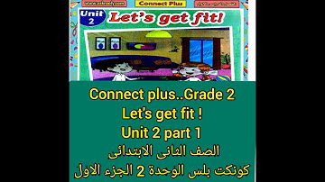 Grade 2 Connect plus.Unit 2 part 1 .Let