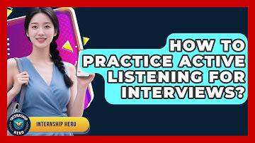 How To Practice Active Listening For Interviews? - Internship Hero