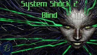 Diego's Fate S17 Pt2 (Blind) Let's Play System Shock 2 60fps - System Shock 2 60fps