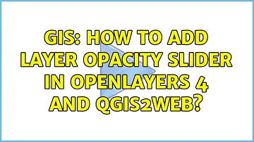 GIS: How to add layer opacity slider in Openlayers 4 and qgis2web?