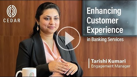 Cedar Vision | Enhancing Customer Experience in Banking Services
