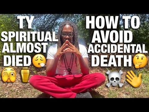 TY SPIRITUAL ALMOST DIED(HOW TO AVOID ACCIDENTAL DEATH) (HIGHER SELF) 