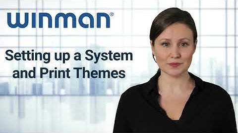 FAQ Help Guide - Setting up a system and prints themes in WinMan Cloud ERP