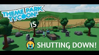 Theme Park Tycoon 2 Is Shutting Down 😭 | Roblox