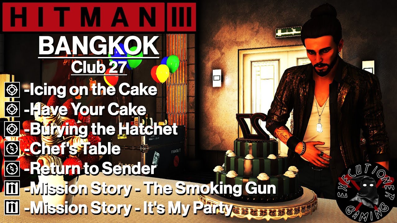 Hitman 3: Bangkok - Club 27 - Have Your Cake, Icing on the Cake ...