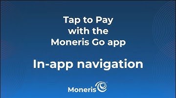 Tap to Pay with the Moneris Go app: In-app navigation  Oct 2025