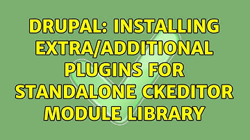 Drupal: Installing extra/additional plugins for standalone CKEditor module library