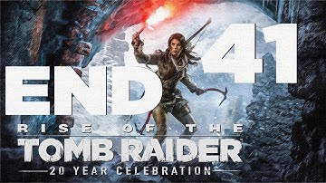 Rise of the Tomb Raider: 20 Year Celebration Walkthrough HD - ENDING - Part 41 [Survivor]