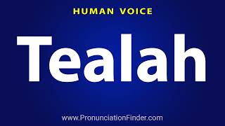 How To Pronounce Tealah