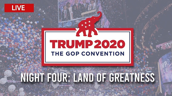 Republican National Convention - RNC Live Coverage - Night 4: Land of Greatness 8/27/20