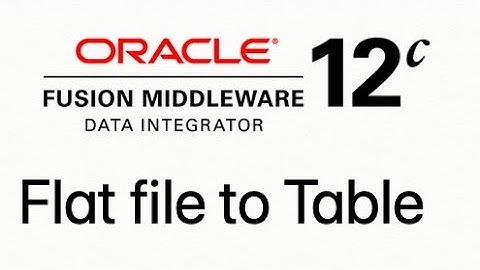 Oracle Data Integrator (ODI) 12c - Flat file to Table
